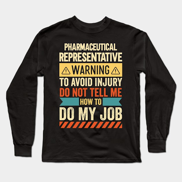 Pharmaceutical Representative Warning Long Sleeve T-Shirt by Stay Weird